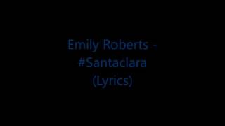 Emily Roberts - #Santaclara (Lyrics)