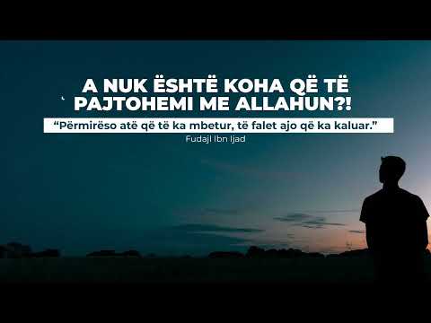 A nuk eshte koha qe te pajtohemi me Allahun - #Hoxha_jone Enis Rama