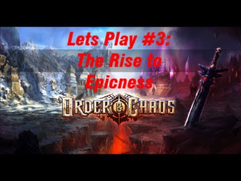 Order and Chaos: The Rise to Epicness #3