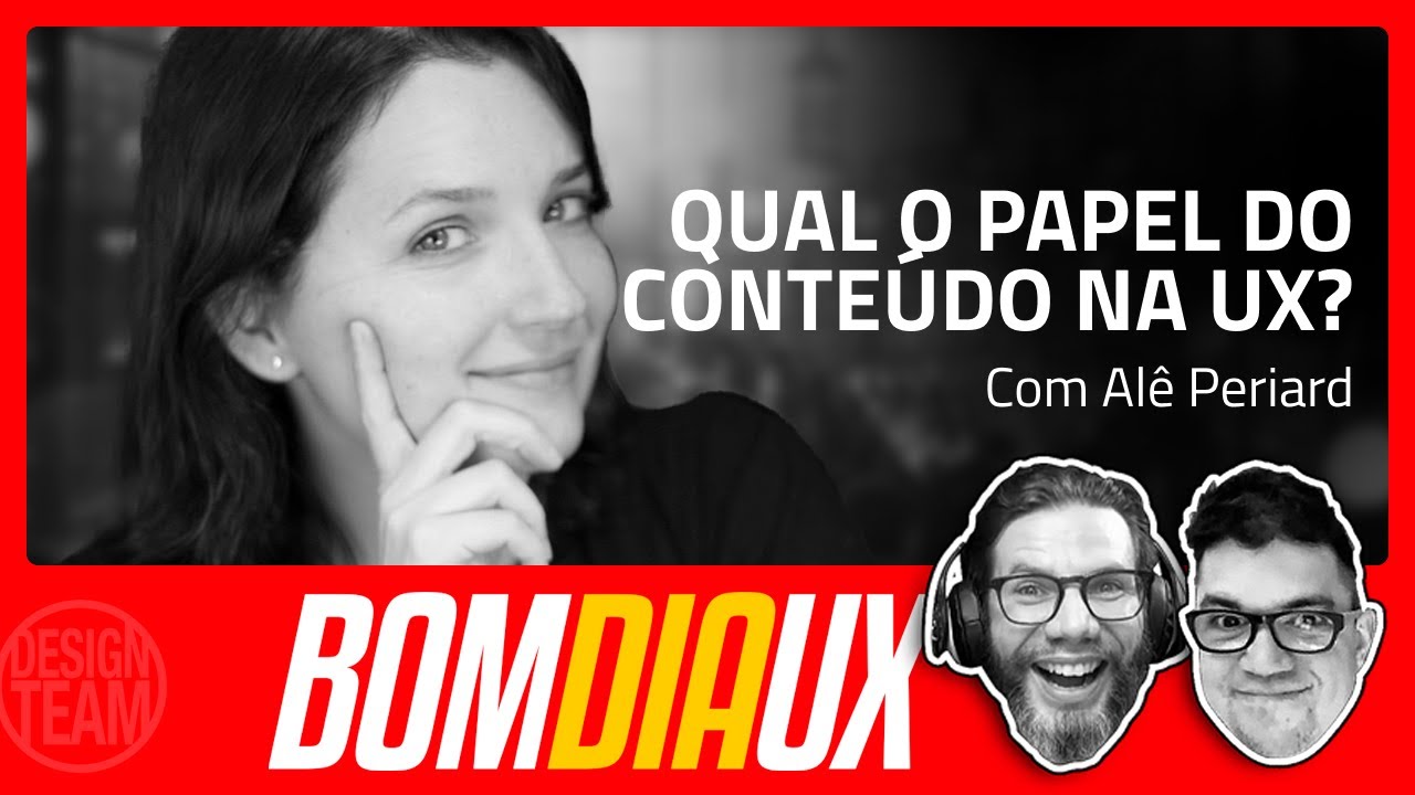 Qual o papel do conteúdo na UX, com Alê Periard no BDUX