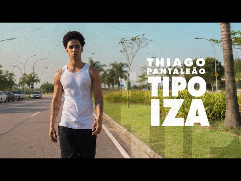 Tipo Iza | Thiago Pantaleão (Clipe Oficial)