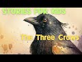 STORIES FOR KIDS The Three Crows Story Adaptation Storytelling With Illustration