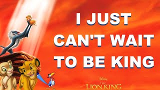 I JUST CAN&#39;T WAIT TO BE KING Lyrics | The Lion King