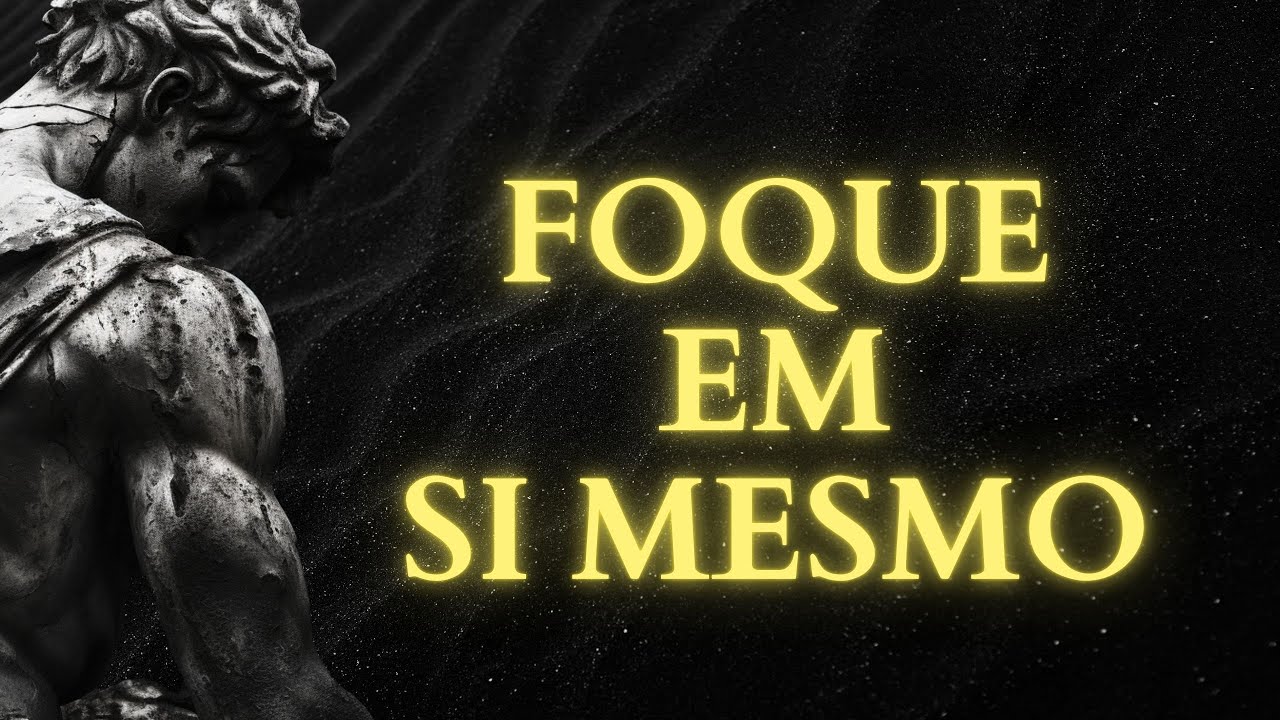 Concentre-se em VOCÊ MESMO e VEJA o que Acontece | Estoicismo