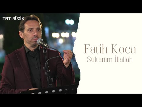 SULTÂNIM İLLALLAH / FATİH KOCA (HD) @trtmuzik