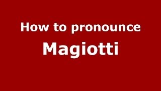 How to pronounce Magiotti