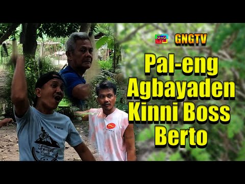 Pal-eng Agbayaden Kinni Boss Berto