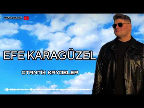 Efe KARAGÜZEL - Otantik Kaydeler 