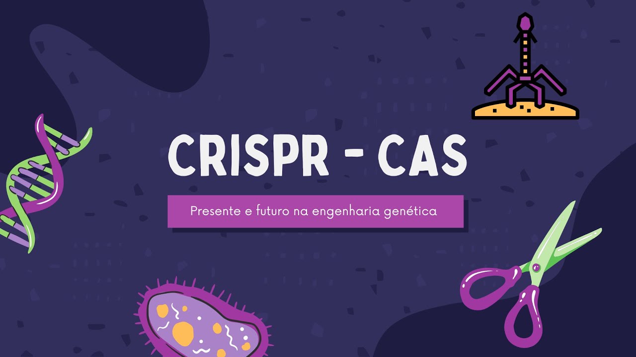 CRISPR - CAS: Presente e futuro na engenharia genética