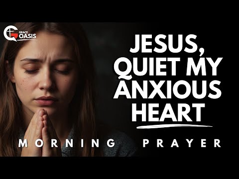 Lord, Break Every Chain of Fear and Anxiety, And Fill My Heart with Your Peace | Morning Prayer