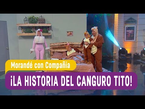 ¡La historia del canguro Tito! - Morandé con Compañía 2017