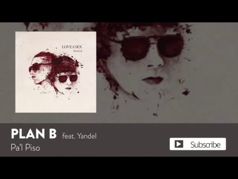 Plan B & Yandel - Pa'l Piso [Official Audio]