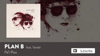 Plan B & Yandel - Pa'l Piso [Official Audio]