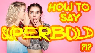 How to say "superbold"! (High Quality Voices) How to say "superbold"! (High Quality Voices)