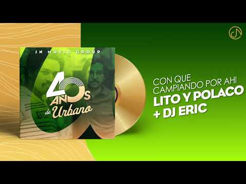 Con Que CAMPIANDO Por Ahí 🎤 - Lito Y Polaco + DJ Eric [Audio Cover] 🥳 #40