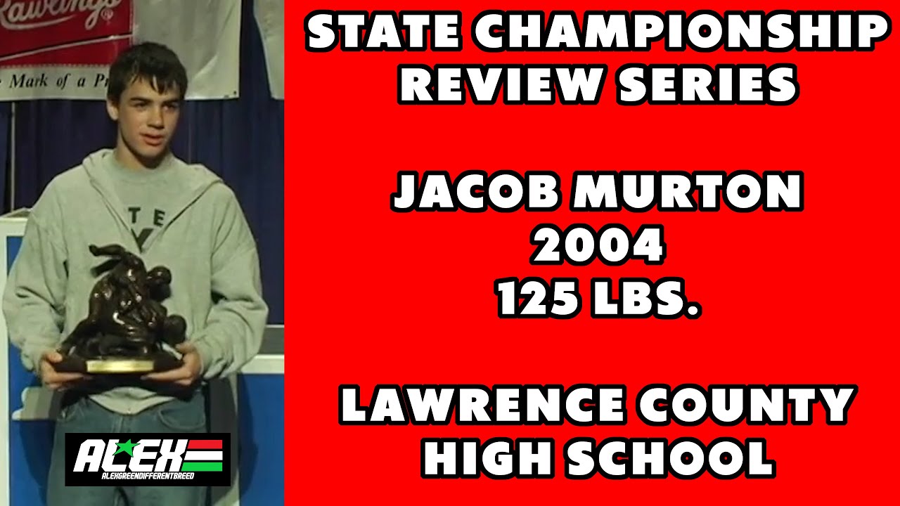 State Wrestling Championship match review w/ Jacob Murton (Lawrence County; 2004 125 lbs.)