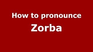 How to pronounce Zorba