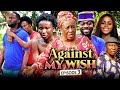 AGAINST MY WISH 3 (New Movie) Patience Ozokwor, Sonia Uche 2021 Nigerian Nollywood Trending Movie