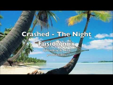 Crashed The Night "Fusion Mix "