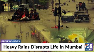 Heavy Rains Disrupts Life In Mumbai