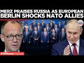 Berlin Stuns NATO As Merz Shifts On Russia In Dramatic Reversal Times Now World