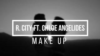 R  City   Make Up ft  Chloe Angelides (Lyric Video)