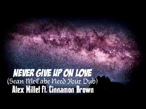 Never Give Up On Love (Sean McCabe Need Your Dub) - Alex Millet ft. Cinnamon Brown