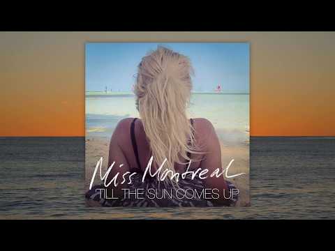 Miss Montreal - Till The Sun Comes Up