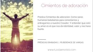 Ps  Berenice De Vargas  - Cimientos de adoración