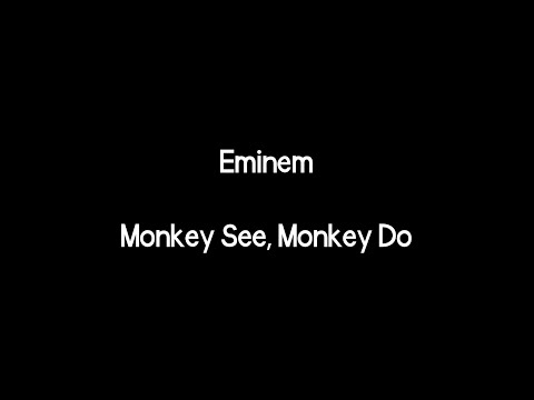 Eminem - Monkey See, Monkey Do (Lyrics)