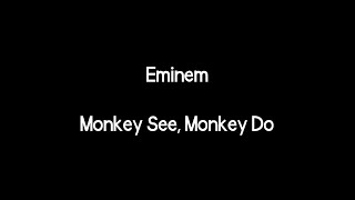 Eminem - Monkey See, Monkey Do (Lyrics)