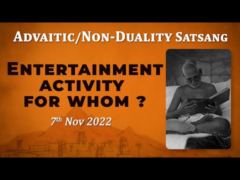 491. Bhagavan Ramana Satsang - Entertainment Activity for Whom.