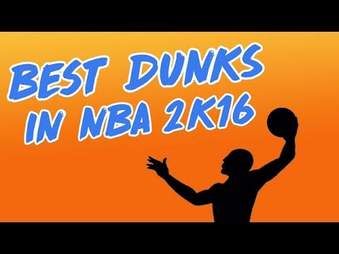 BEST DUNKS IN NBA2K16 AND HOW TO NOT GET BLOCKED