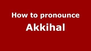 How to pronounce Akkihal