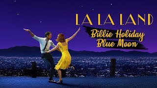 Billie Holiday - Blue Moon [La La Land]