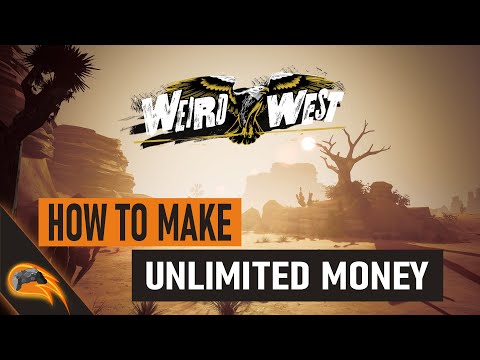 Weird West : How to Make Unlimited Money Fast