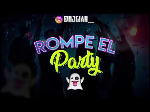 ROMPE EL PARTY REMIX - DJ Gian Morales - EL VILLANO FT MOZTHAZA & SAEL [REMIX]