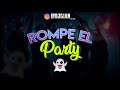ROMPE EL PARTY REMIX DJ Gian Morales EL VILLANO FT MOZTHAZA SAEL REMIX
