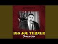 Morning, Noon and Night (Remastered) - Big Joe Turner - Topic Morning, Noon and Night (Remastered)