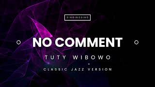 Download lagu 🎷 NO COMMENT – TUTY WIBOWO (COVER) | CLASSIC JAZZ VERSION 🎷 mp3
