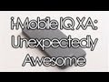 Hands On With The IMobile IQ XA Smartphone The Best Phone You Ve Never Heard Of