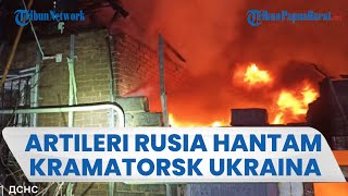 Serangan Artileri Rusia Hancurkan Bangunan di Kramatorsk Ukraina, Rumah Pribadi Terbakar Hebat