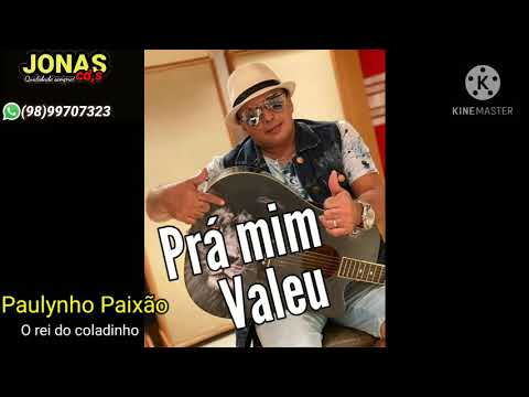 Prá mim valeu Paulynho Paixão