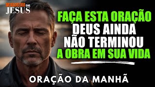 Senhor, Minha Vida Está em Tuas Mãos – Faz em Mim o Teu Querer! | Oração da Manhã | Palavra do Dia