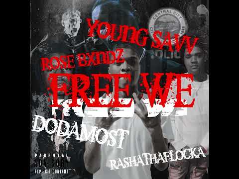 Rose Bxndzz - Free We (Ft. DoDaMost X Young Savv Double V X RashaThaFlocka)