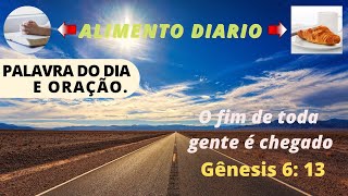 Geneses 6: 13, 22 - palavra de meditao e reflexo do dia de hoje.