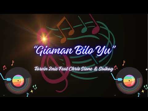 Tarvin Toune Feat Chris Sione & Saikay_"Giaman Bilo Yu"