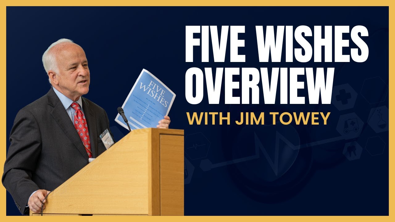 Five Wishes Overview with Jim Towey