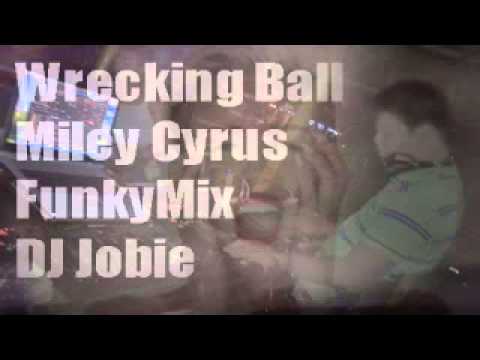 Wrecking Ball-MileyCyrus Dj Jobie(Funky Mix)