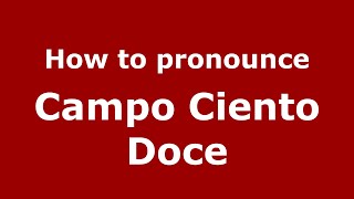 How to pronounce Campo Ciento Doce